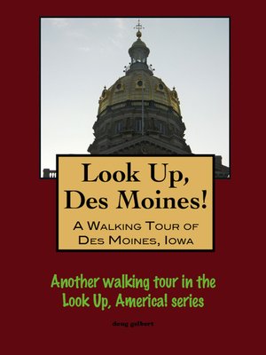 cover image of Look Up, Des Moines! a Walking Tour of Des Moines, Iowa